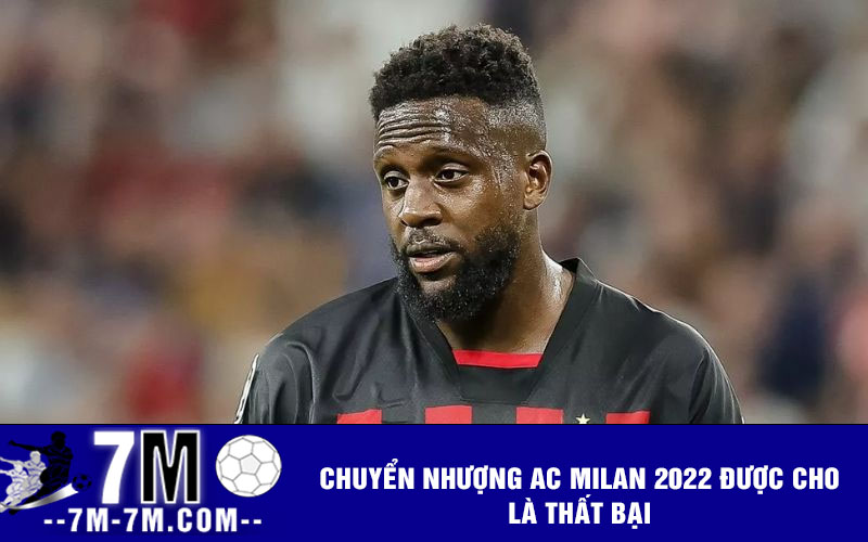 Chuyển nhượng AC Milan 2022 được cho là thất bại